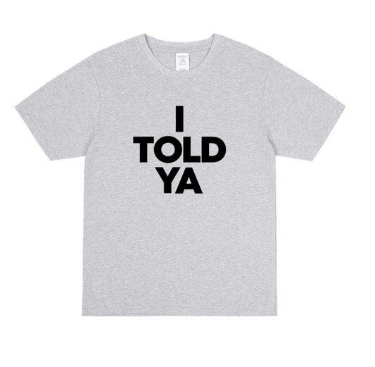 Ya Should’ve Listened Tee