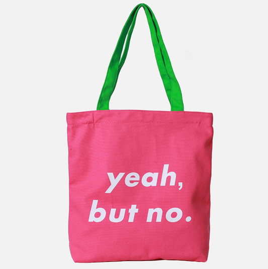 The “Yeah, But No” Tote